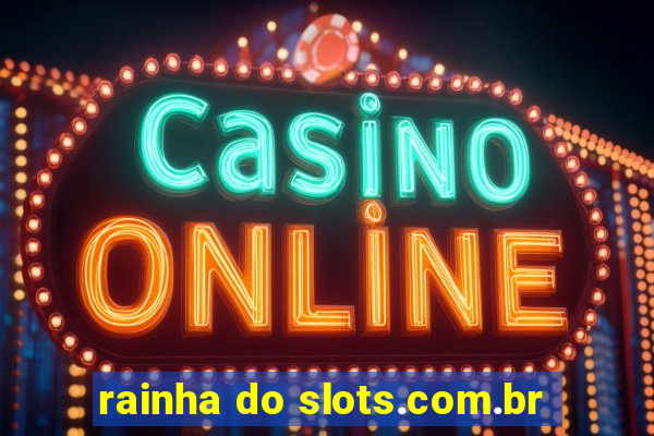 rainha do slots.com.br